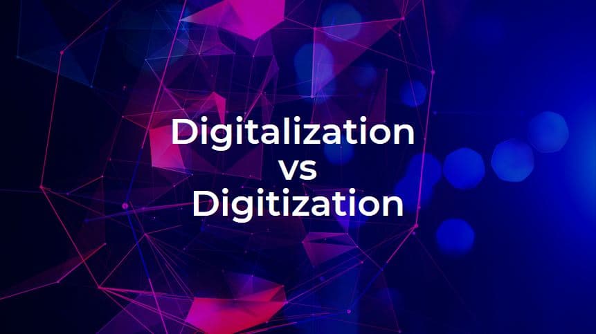 Digitalization vs Digitization