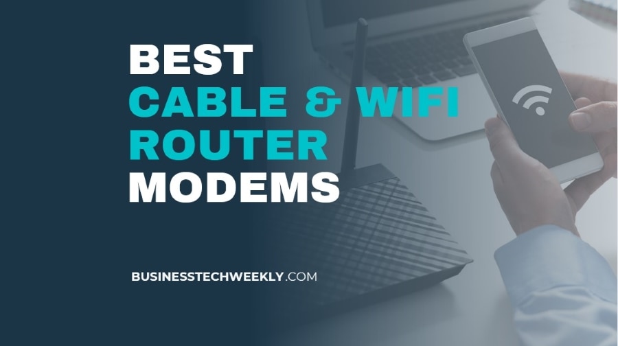 Best Cable and WiFi Router Modems